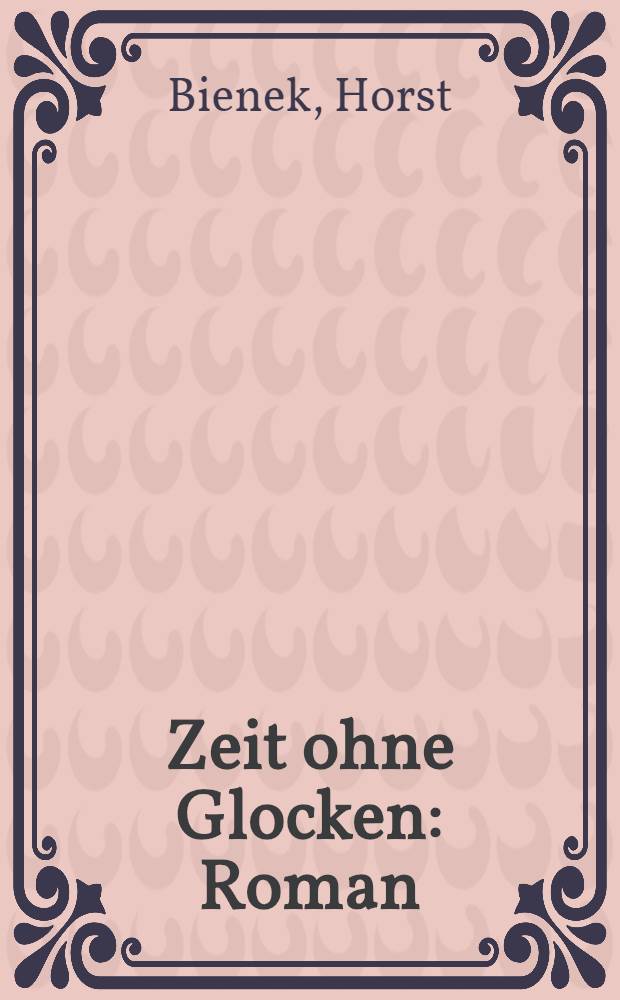 Zeit ohne Glocken : Roman