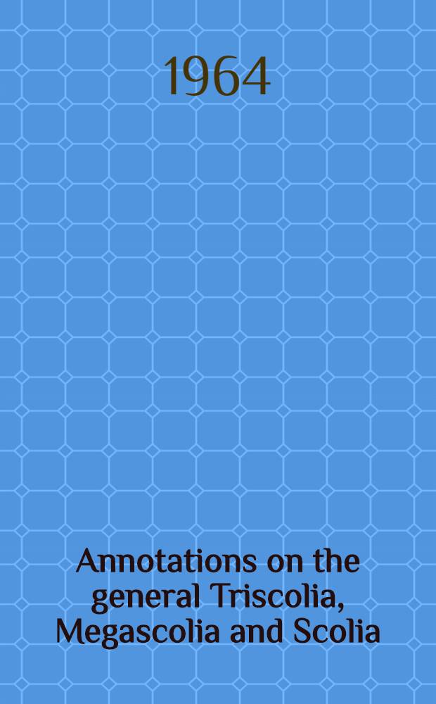 Annotations on the general Triscolia, Megascolia and Scolia (Hymenoptera, Scoliidae). P. 2