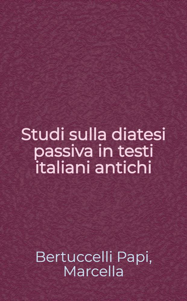 Studi sulla diatesi passiva in testi italiani antichi