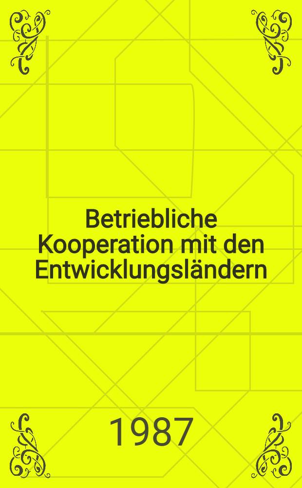 Betriebliche Kooperation mit den Entwicklungsländern : Möglichkeiten u. Grenzen des Mittelstandes
