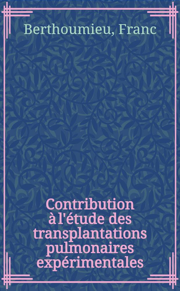 Contribution &agrave; l'&eacute;tude des transplantations pulmonaires exp&eacute;rimentales: "delai de conservation du tissu pulmonaire" : Th&egrave;se ..