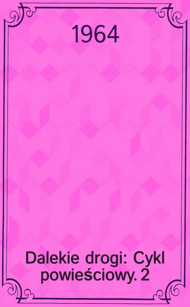 Dalekie drogi : [Cykl powieściowy]. [2] : Pusta kwinta