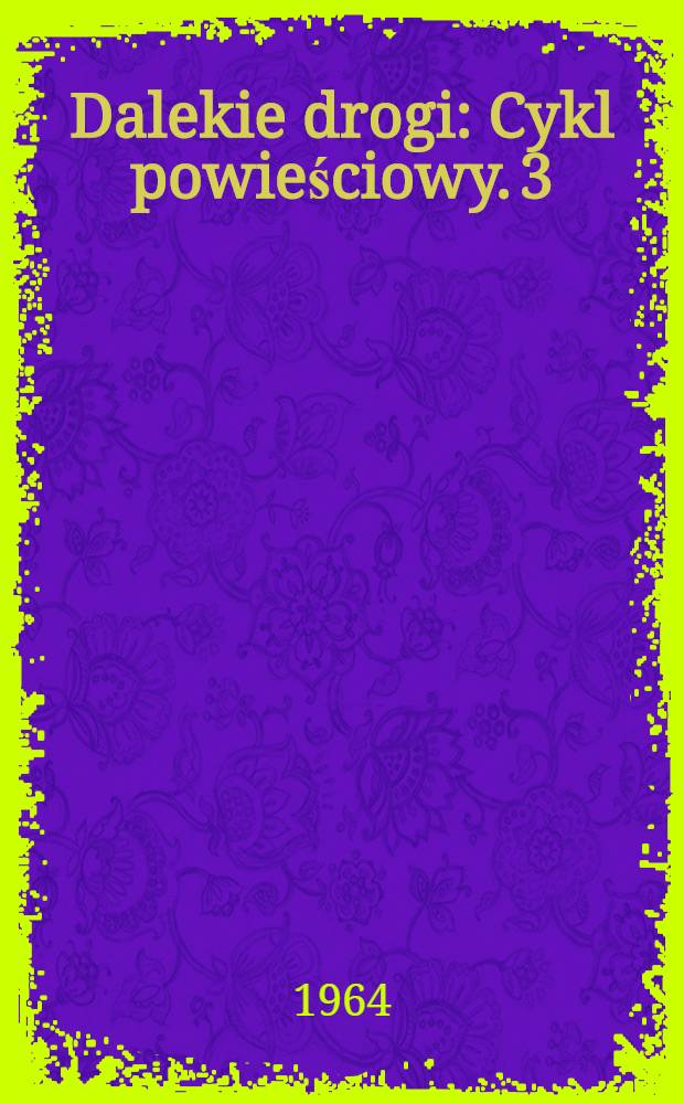 Dalekie drogi : [Cykl powieściowy]. [3] : Smuga światła