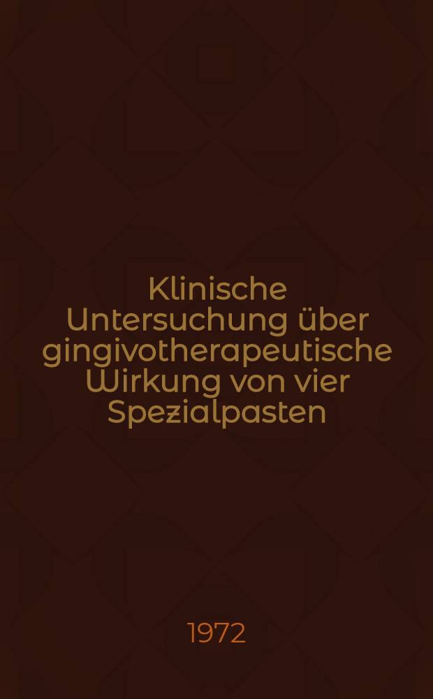 Klinische Untersuchung über gingivotherapeutische Wirkung von vier Spezialpasten : Inaug.-Diss. ... der Med. Fak. der ... Univ. zu Tübingen