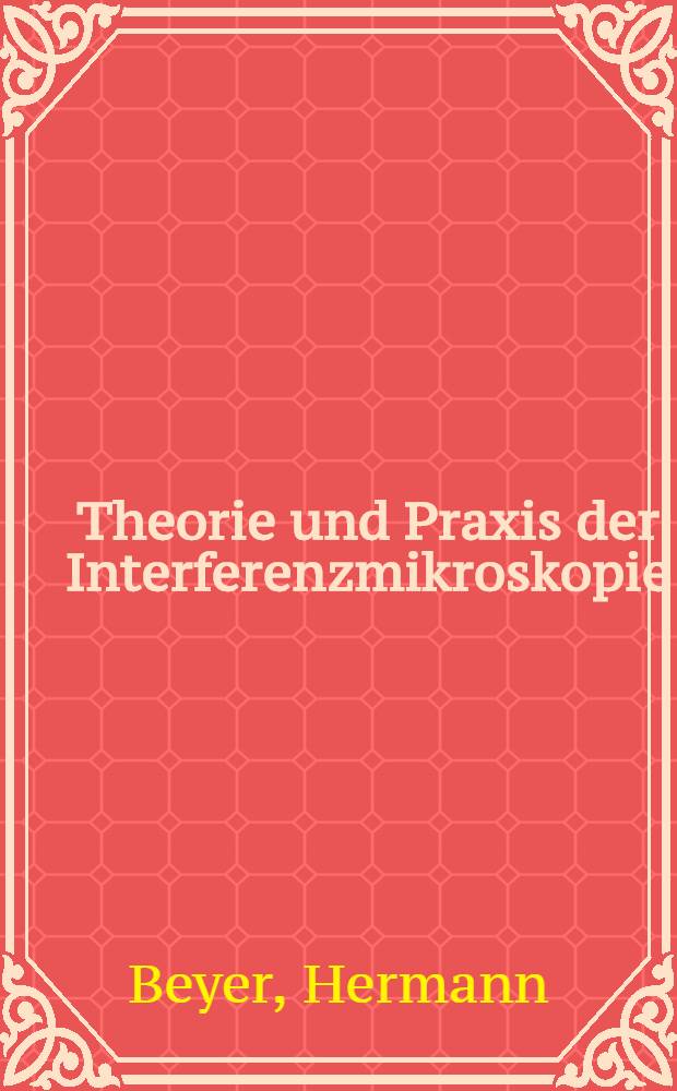 Theorie und Praxis der Interferenzmikroskopie