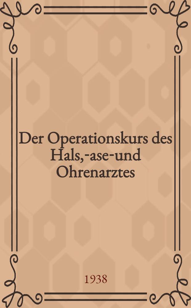 Der Operationskurs des Hals, -Nasen- und Ohrenarztes