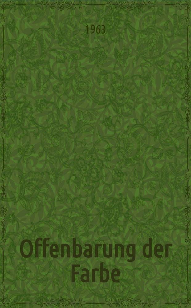 Offenbarung der Farbe : Kunst und Technik der Glasmalerei