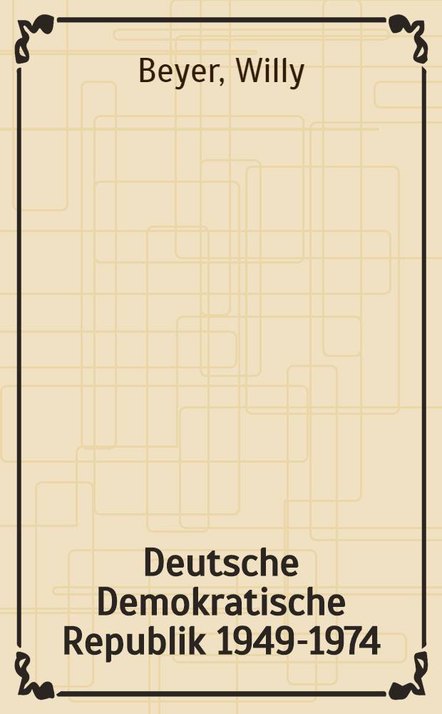 Deutsche Demokratische Republik 1949-1974 : 25 Jahre sozialistischer Aufbau in den St&auml;dten und D&ouml;rfern des Bezirkes Halle : Auswahlbibliographie