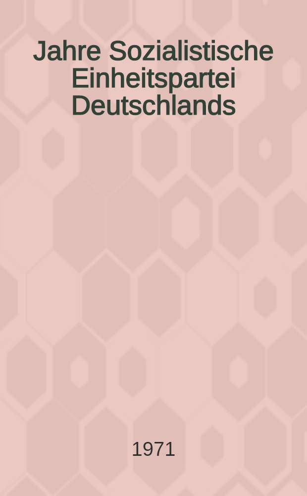 25 Jahre Sozialistische Einheitspartei Deutschlands : Die führende Rolle der Bezirksparteiorganisation Halle der SED im Spiegel der Literatur : Der Literaturnachweis