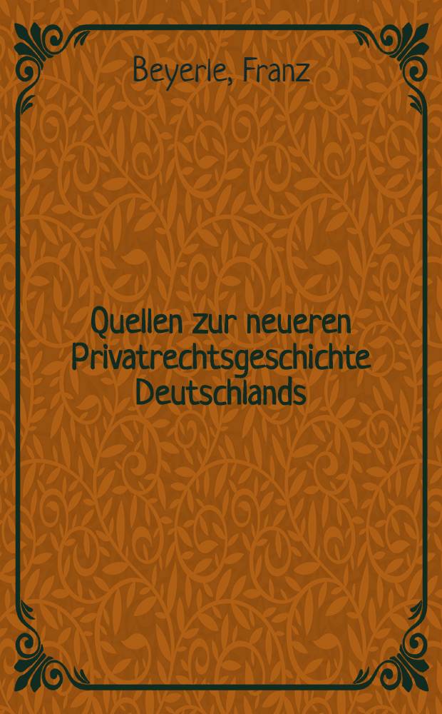 Quellen zur neueren Privatrechtsgeschichte Deutschlands