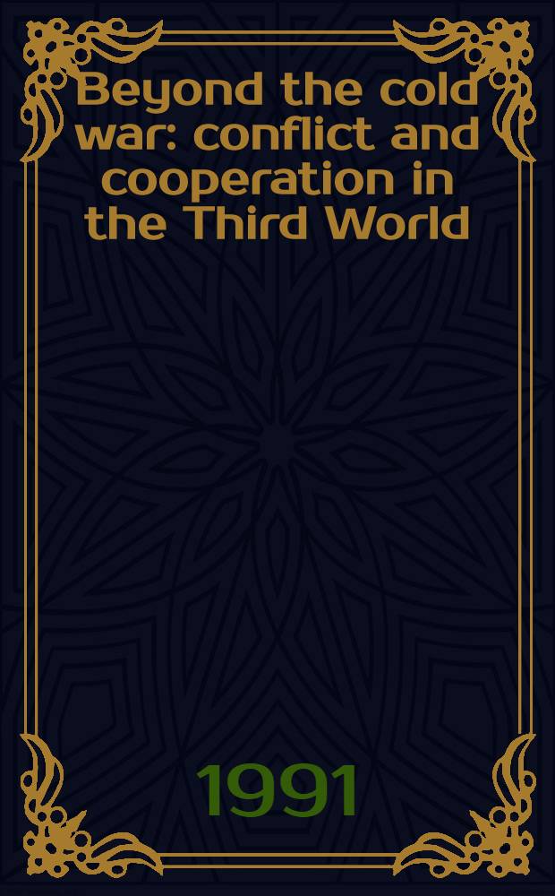 Beyond the cold war: conflict and cooperation in the Third World