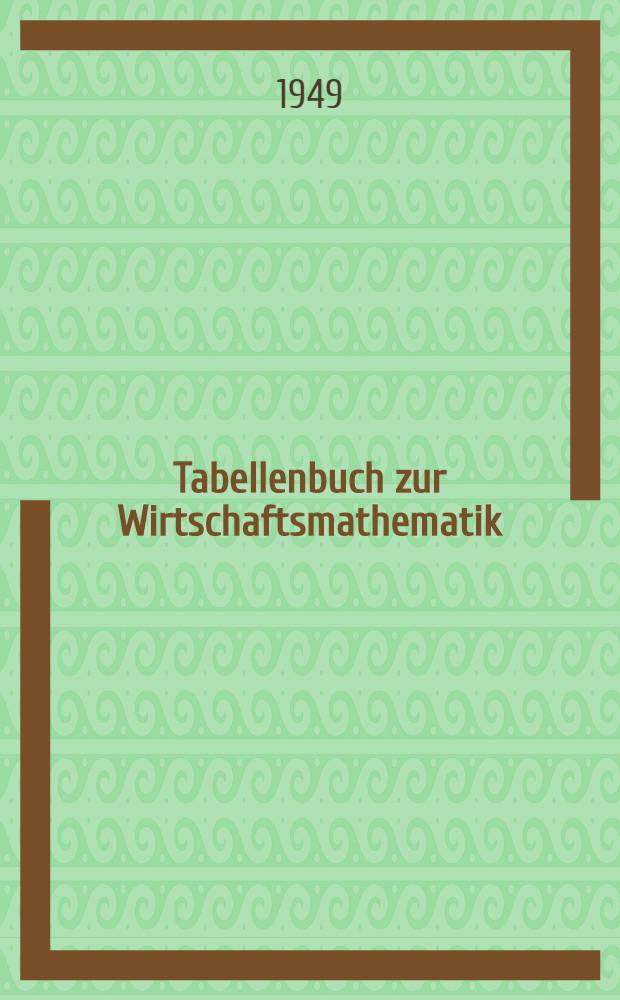 Tabellenbuch zur Wirtschaftsmathematik