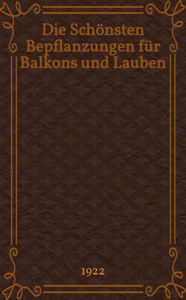 Die Schönsten Bepflanzungen für Balkons und Lauben