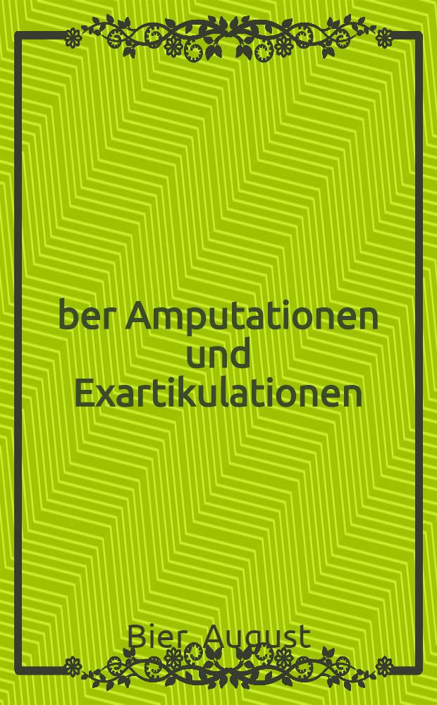 Über Amputationen und Exartikulationen