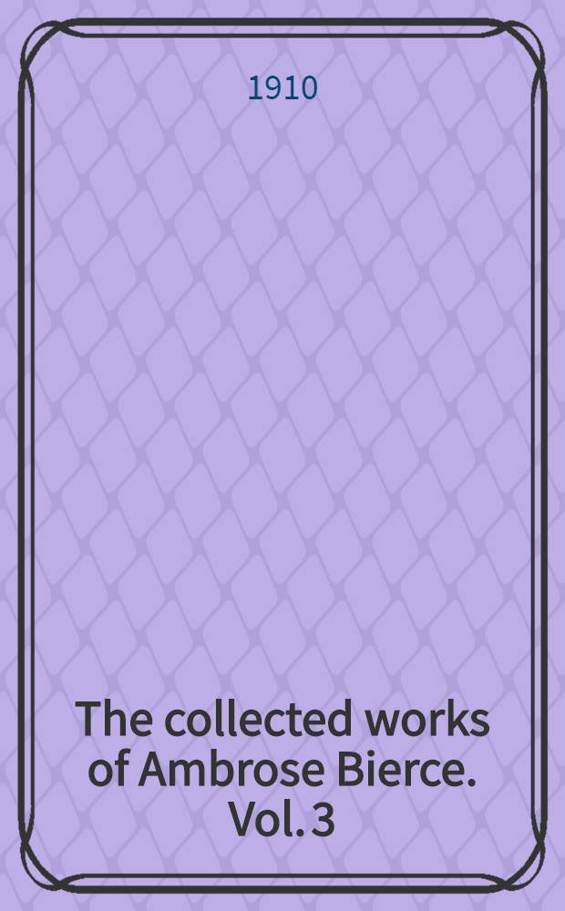 The collected works of Ambrose Bierce. Vol. 3 : Can such things be?