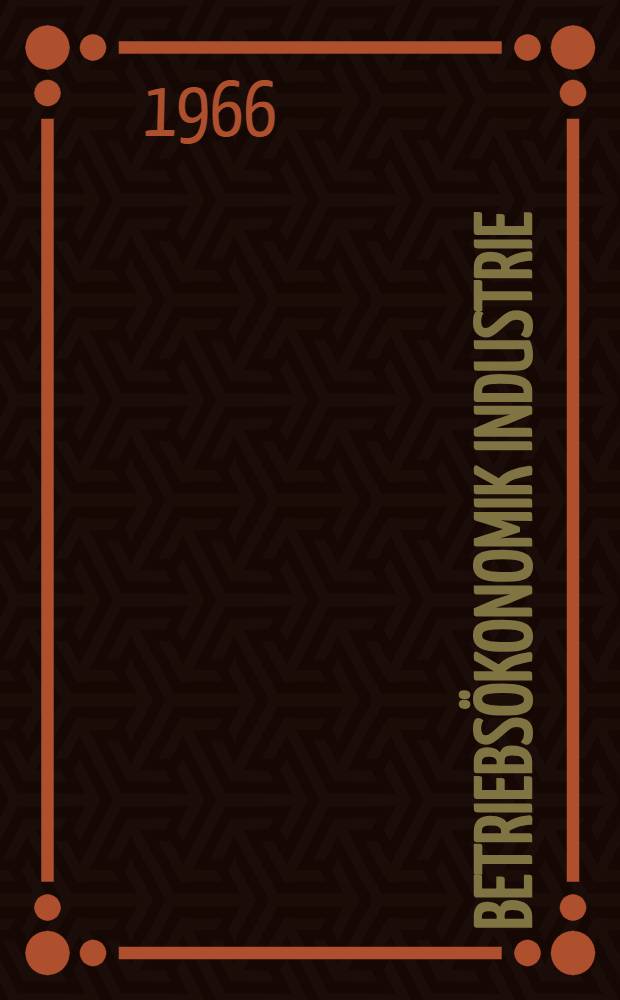 Betriebsökonomik Industrie : [Lehrbuch]. T. 1