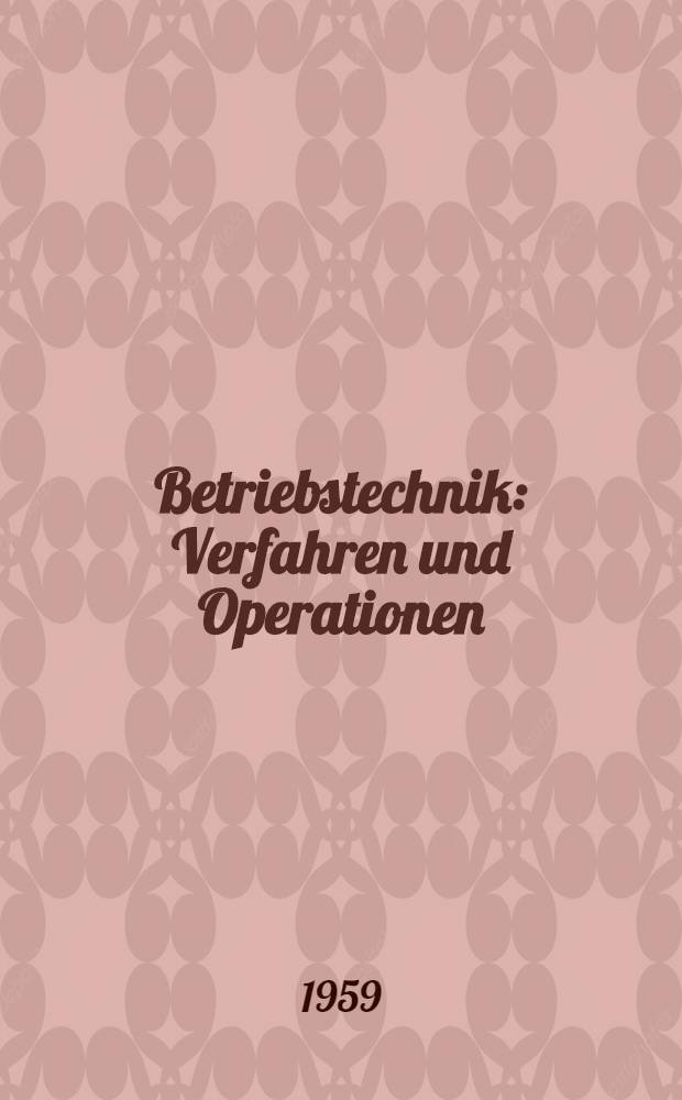 Betriebstechnik : Verfahren und Operationen : 26 Vorträge, gehalten im Rahmen des Europäischen Treffens für chemische Technik anlässlich der Achema-Tagung 1958 und des 11. Kongresses der Europäischen Föderation für Chemie-Ingenieur-Wesen 1958 in Frankfurt am Main