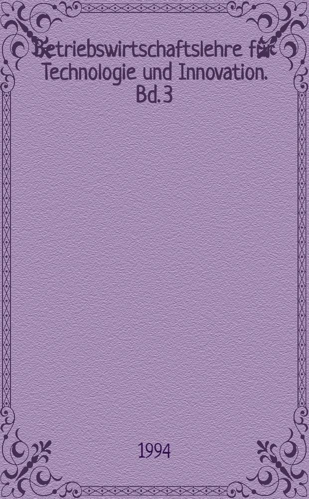 Betriebswirtschaftslehre für Technologie und Innovation. Bd. 3 : Innovationskooperation zwischen Herstellern und Anwendern