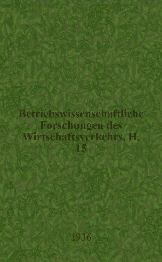 Betriebswissenschaftliche Forschungen des Wirtschaftsverkehrs. H. 15 : Der Bleihandel