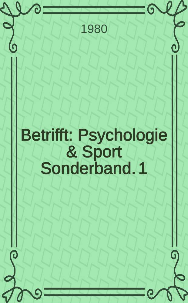 Betrifft : Psychologie & Sport Sonderband. 1 : Angst und Angstkontrolle im Sport