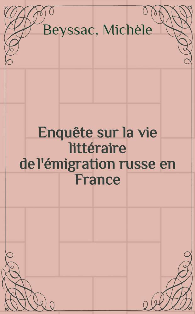 Enquête sur la vie littéraire de l'émigration russe en France (1920-1930) : Thèse