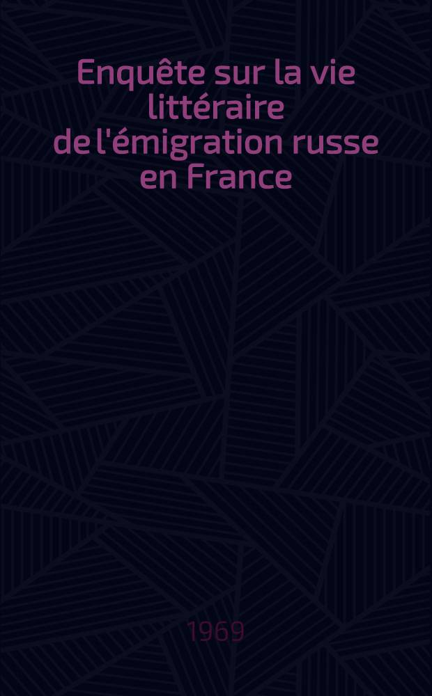 Enquête sur la vie littéraire de l'émigration russe en France (1920-1930) : [Thèse. [1] : Sociétés et cercles, maisons d'édition, revues et journaux