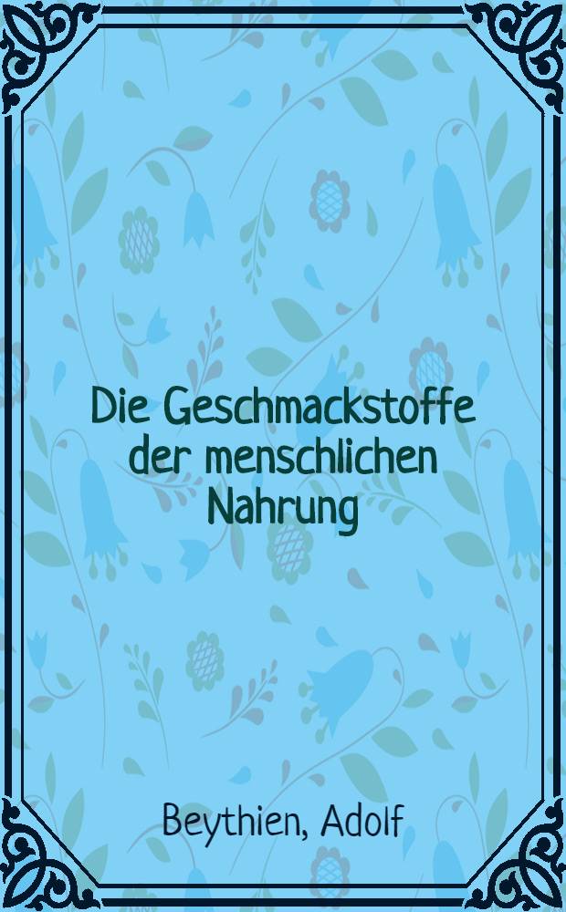 Die Geschmackstoffe der menschlichen Nahrung