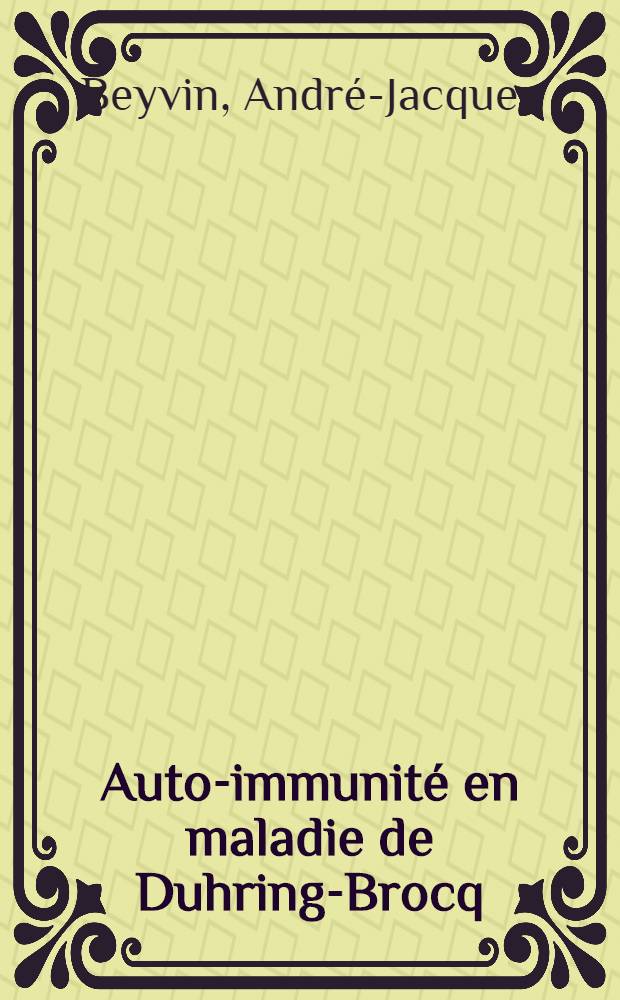 Auto-immunité en maladie de Duhring-Brocq : Thèse ..