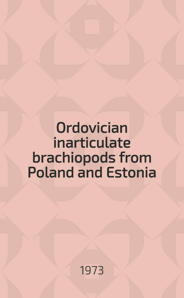 Ordovician inarticulate brachiopods from Poland and Estonia : (Pamienionogi bezzawiasowe z ordowiku Polski i Estonii)