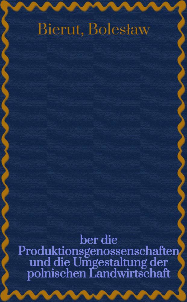&Uuml;ber die Produktionsgenossenschaften und die Umgestaltung der polnischen Landwirtschaft