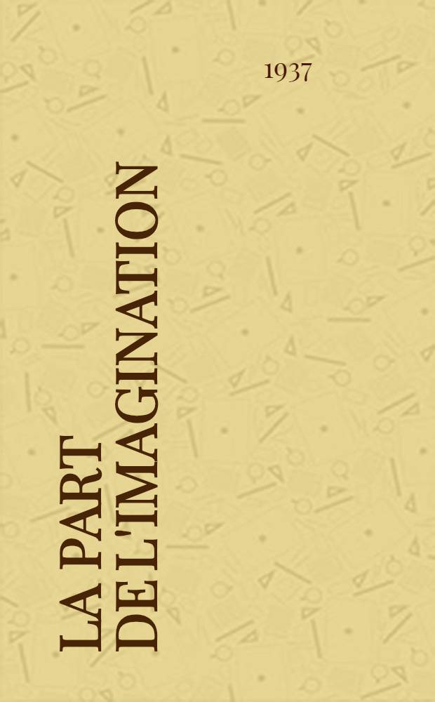 La part de l'imagination : Essai philosophique