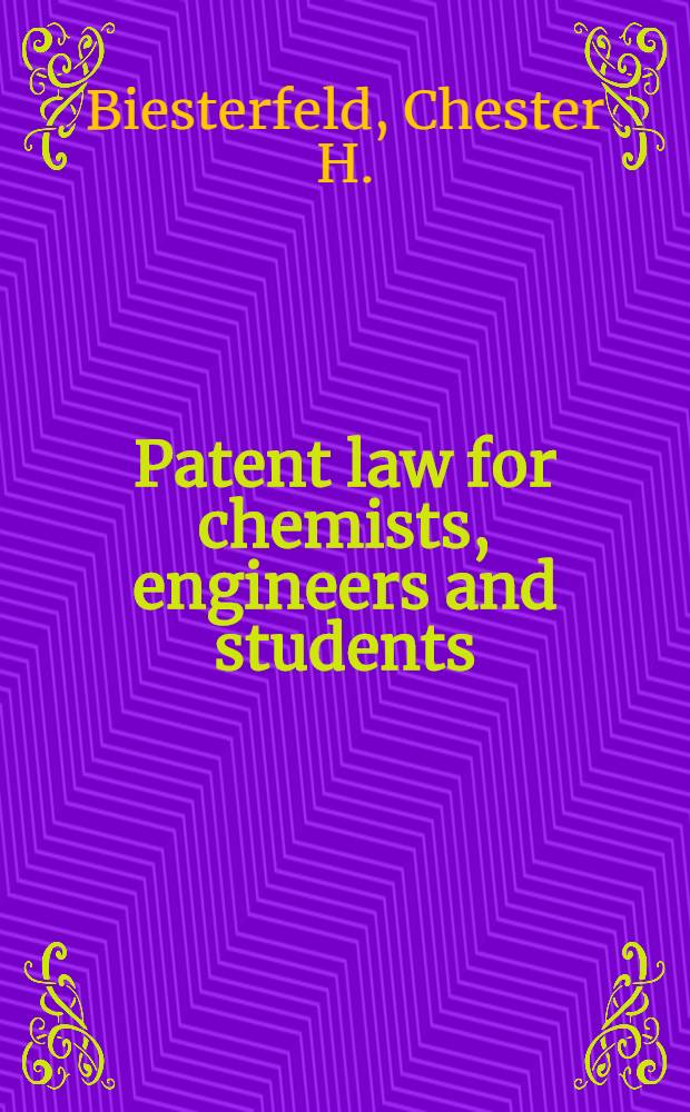 Patent law for chemists, engineers and students