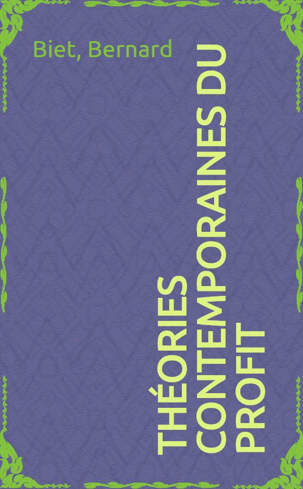 Théories contemporaines du profit : Essai de micro et macro-analyses