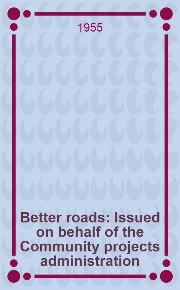 Better roads : Issued on behalf of the Community projects administration (Planning commis.), Gov. of India