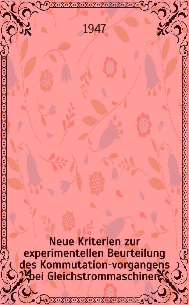 Neue Kriterien zur experimentellen Beurteilung des Kommutations- vorgangens bei Gleichstrommaschinen