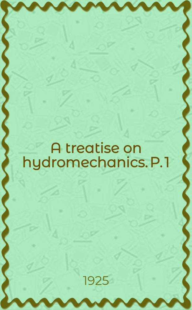 A treatise on hydromechanics. P. 1 : Hydrostatics