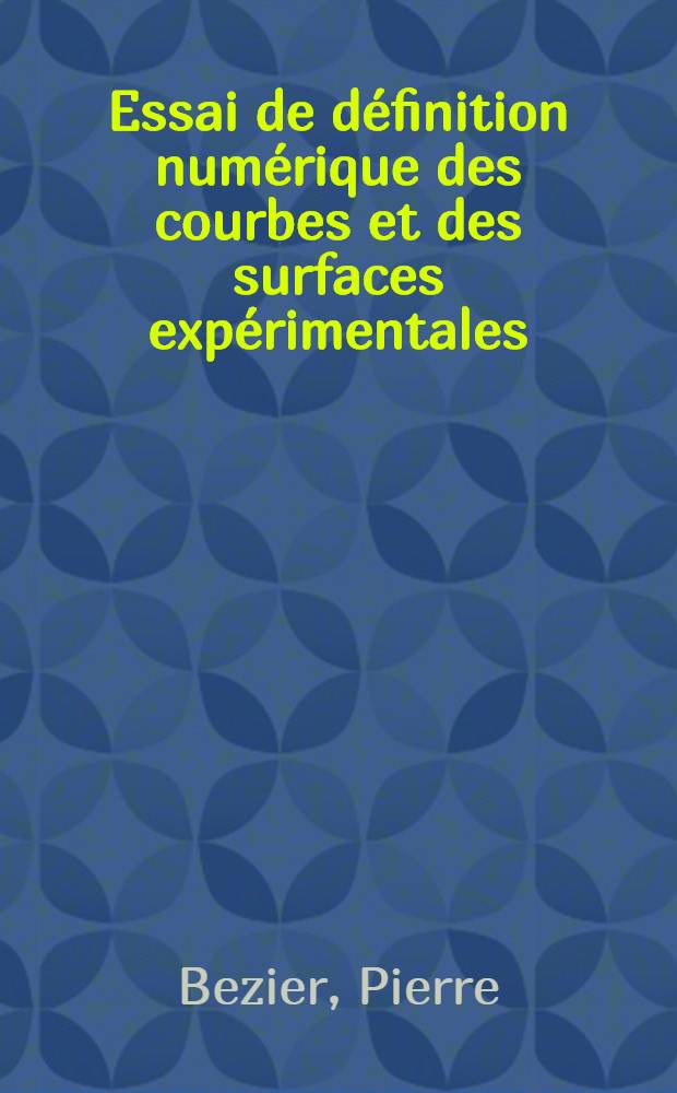 Essai de définition numérique des courbes et des surfaces expérimentales : Contribution à l'étude des propriétés des courbes et des surfaces paramétriques polynomiales à coefficients vectoriels : Article principal recouvrant en partie la thèse