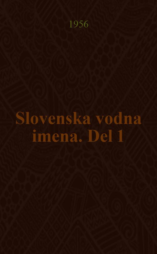 Slovenska vodna imena. Del 1 : (A - L)