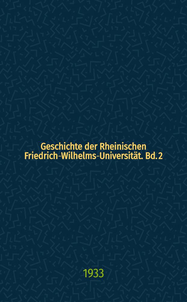Geschichte der Rheinischen Friedrich-Wilhelms-Universität. Bd. 2 : Institute und Seminare