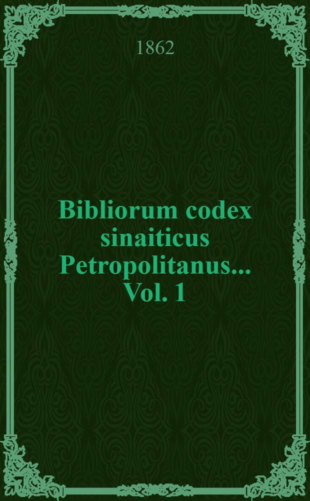 Bibliorum codex sinaiticus Petropolitanus ... Vol. 1 : Prolegomena ; Commentarius ; Tabulae