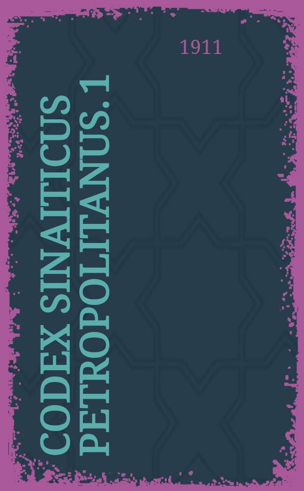Codex Sinaiticus Petropolitanus. [1] : The New Testament ; The epistle of Barnabas and the Shepherd of Hermas preserved in the Imperial library of St. Petersburg