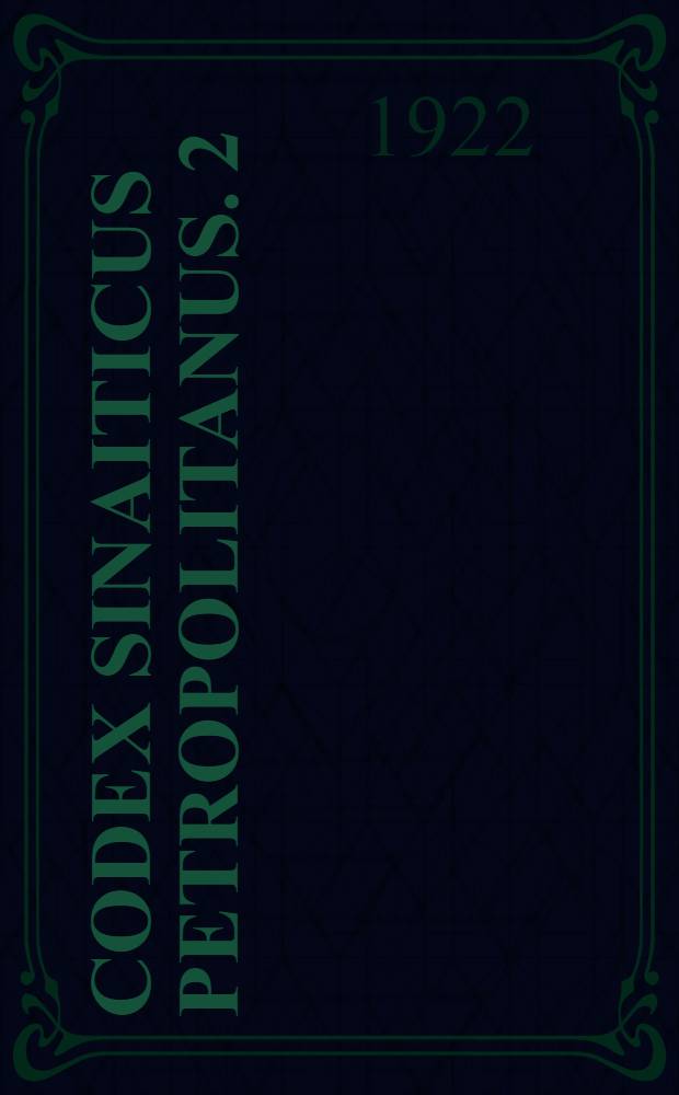 Codex Sinaiticus Petropolitanus. [2] : The Old Testament preserved in the Public library of Petrograd, in the Library of the Society of ancient literature in Petrograd, and the Library of the University of Leipzig
