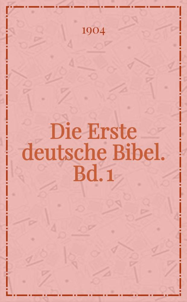 Die Erste deutsche Bibel. Bd. 1 : Evangelien