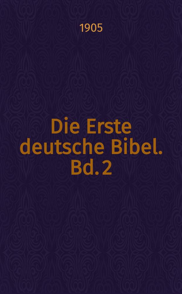 Die Erste deutsche Bibel. Bd. 2 : Briefe ; Apostelgeschichte ; Offenbarung