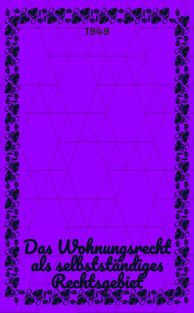 Das Wohnungsrecht als selbstständiges Rechtsgebiet