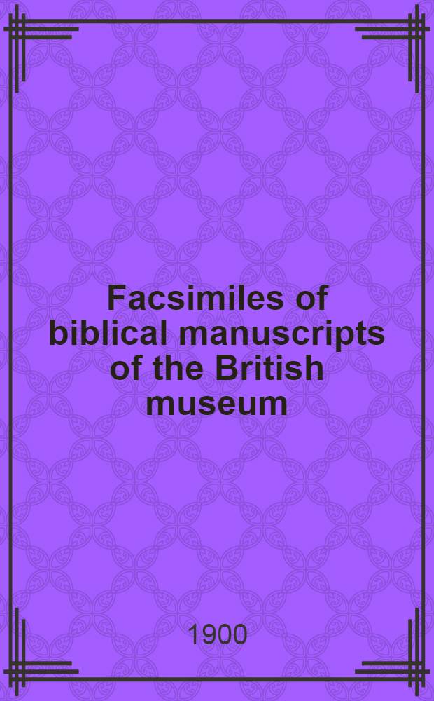 Facsimiles of biblical manuscripts of the British museum