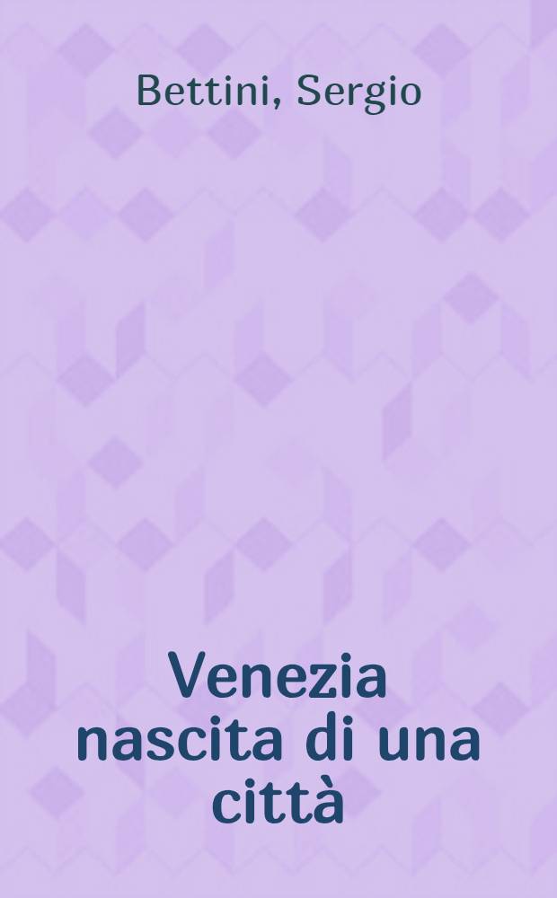 Venezia nascita di una città