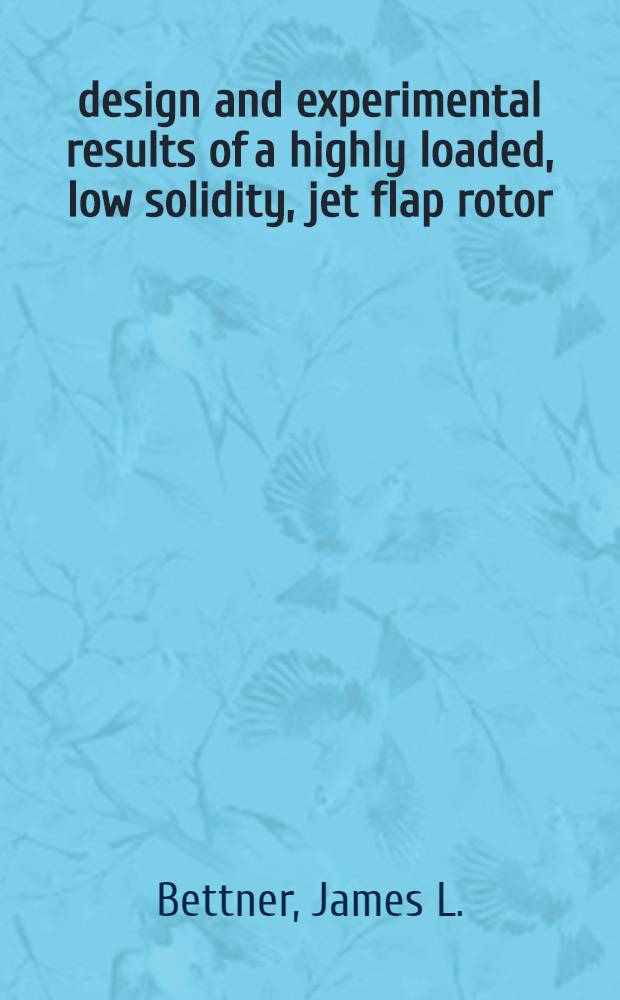 design and experimental results of a highly loaded, low solidity, jet flap rotor