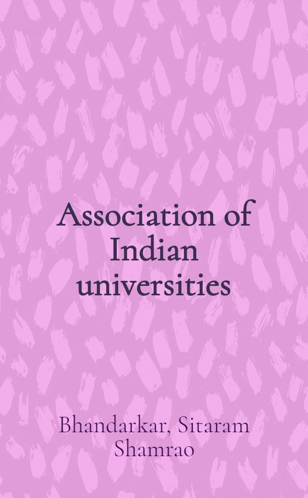 Association of Indian universities (formerly the Inter-univ. board of India) : A short history, 1925-75