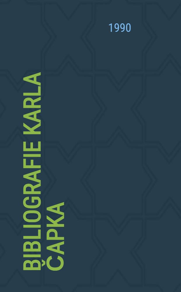 Bibliografie Karla Čapka : (Soupis jeho díla)